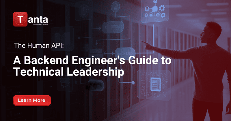 The Human API: A Backend Engineer's Guide to Technical Leadership